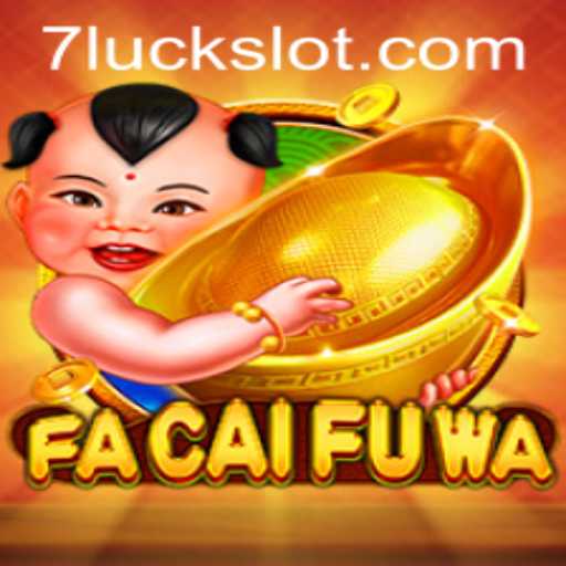 Unveiling the Exciting World of FaCaiFuWa: Your Key to 7luck