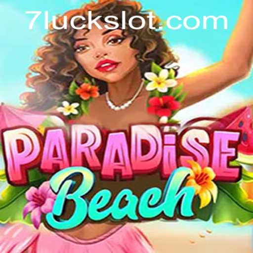 The Mesmerizing World of ParadiseBeach: Embrace the 7luck Experience